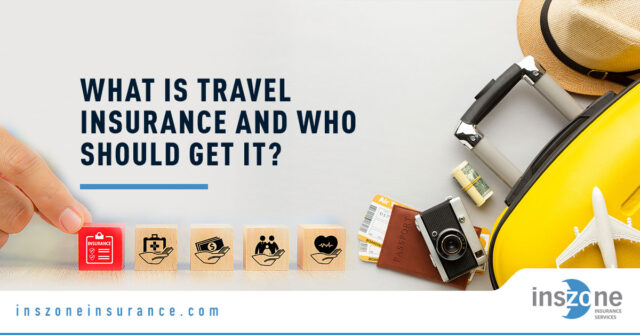 What is Travel Insurance and Who Should Get It?