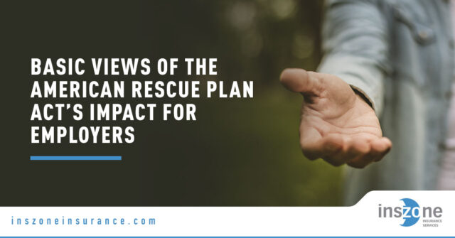 Basic Views of The American Rescue Plan Act’s Impact for Employers